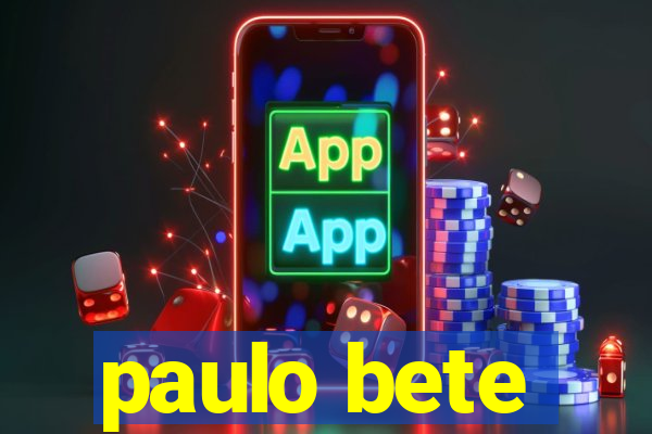 paulo bete