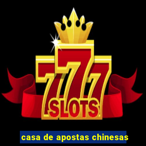 casa de apostas chinesas