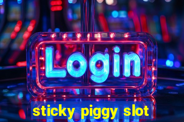 sticky piggy slot