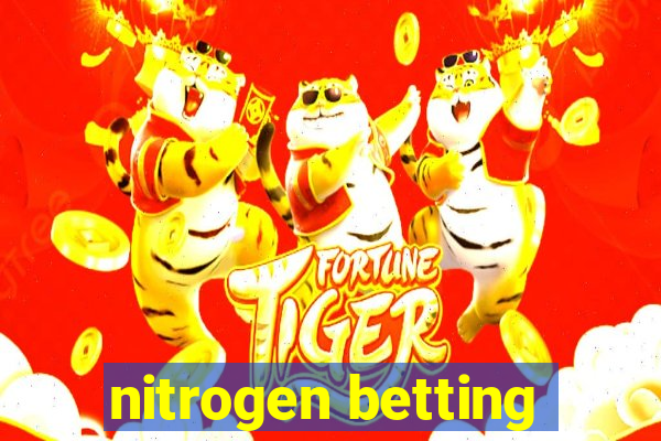 nitrogen betting