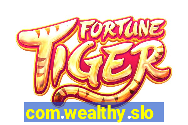 com.wealthy.slots.games.app