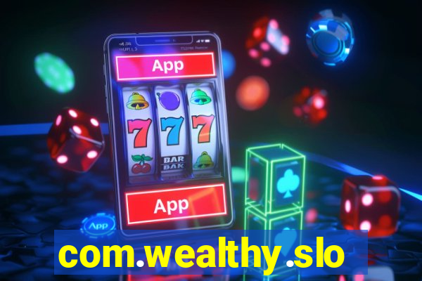 com.wealthy.slots.games.app