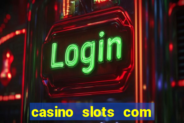 casino slots com bonus de cadastro