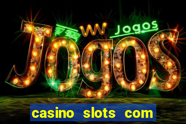 casino slots com bonus de cadastro