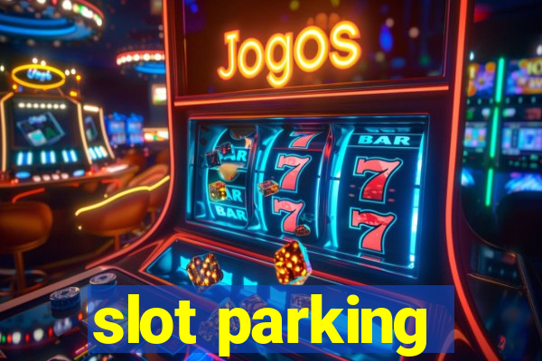 slot parking