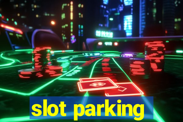 slot parking