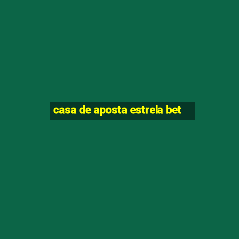 casa de aposta estrela bet