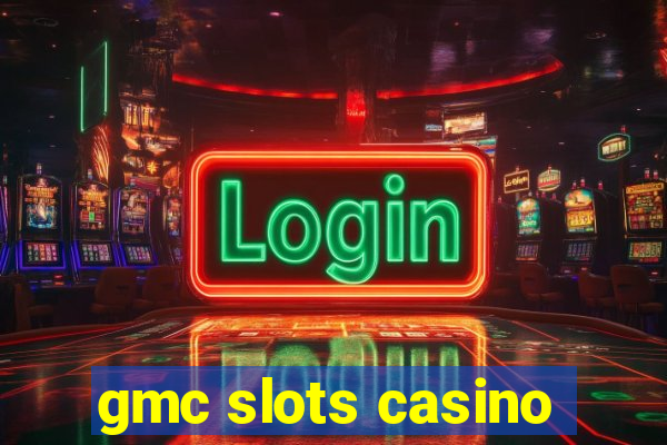 gmc slots casino