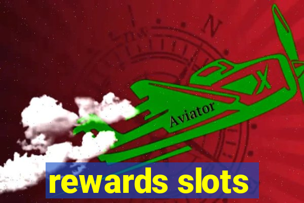 rewards slots