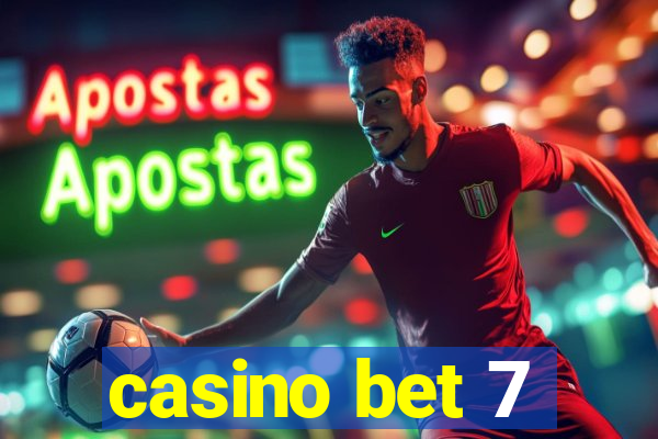 casino bet 7