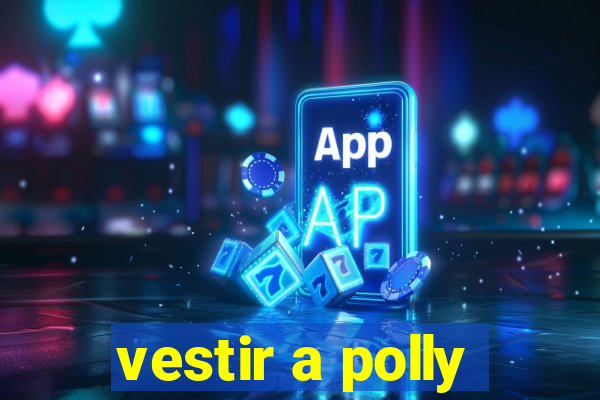 vestir a polly