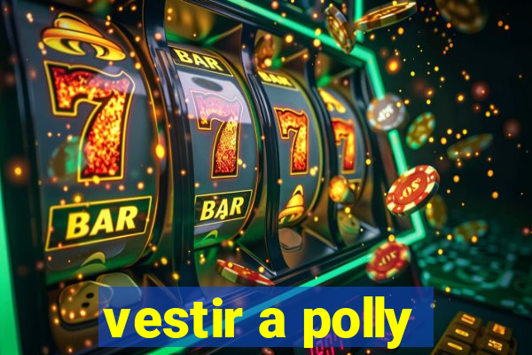 vestir a polly