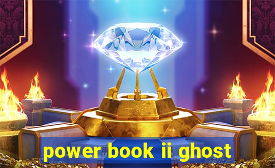 power book ii ghost