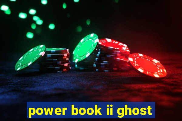 power book ii ghost