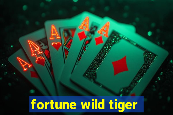 fortune wild tiger