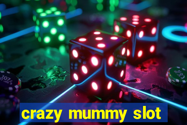 crazy mummy slot