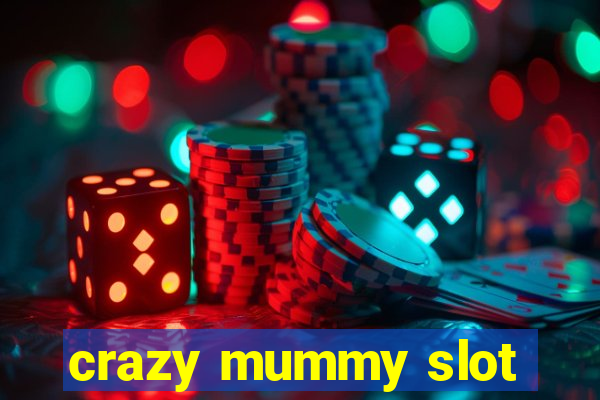 crazy mummy slot