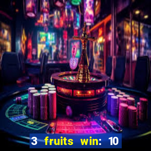 3 fruits win: 10 lines slot