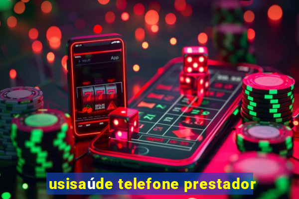 usisaúde telefone prestador