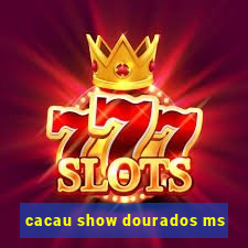 cacau show dourados ms