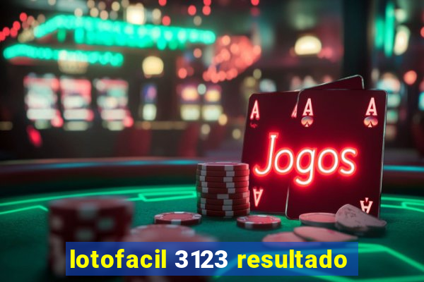 lotofacil 3123 resultado