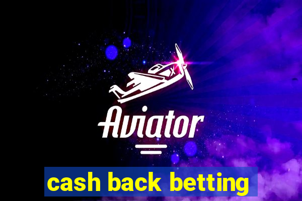 cash back betting