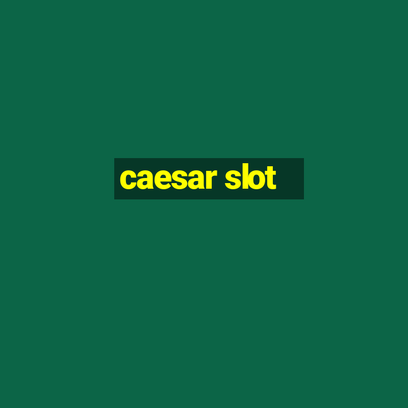 caesar slot