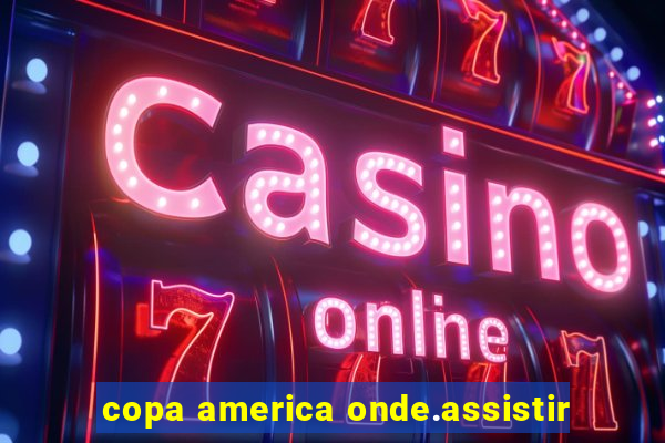 copa america onde.assistir