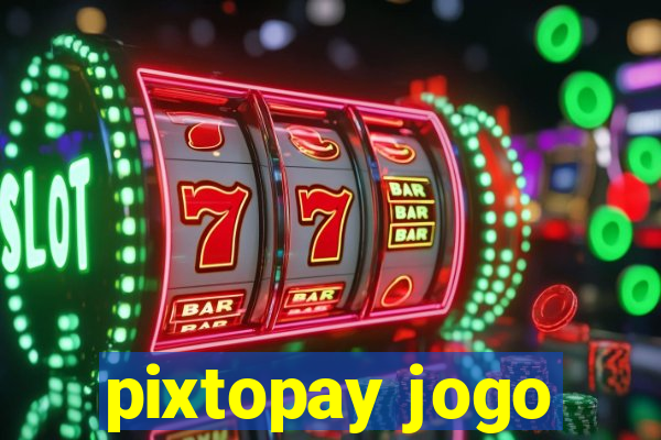 pixtopay jogo