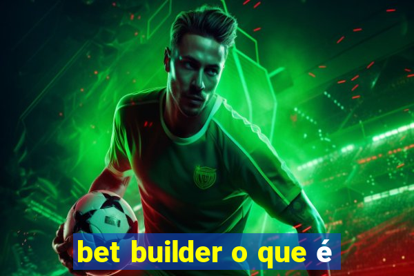 bet builder o que é