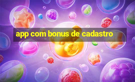 app com bonus de cadastro