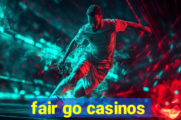 fair go casinos