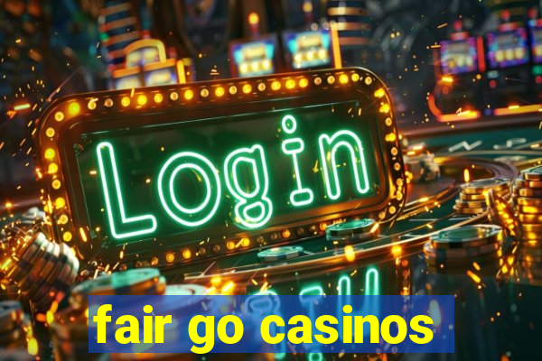 fair go casinos