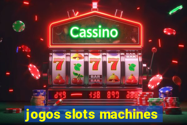 jogos slots machines