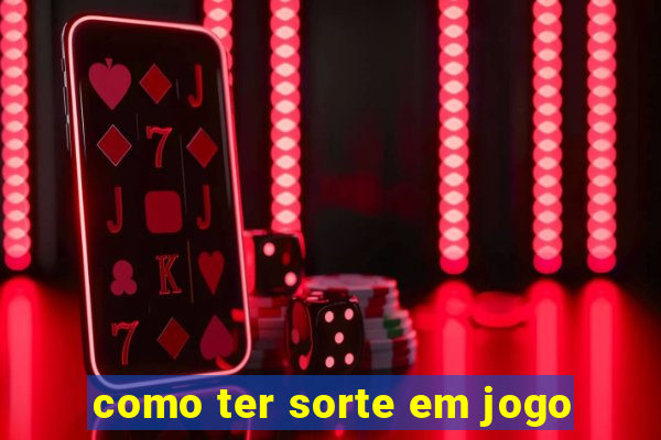 como ter sorte em jogo