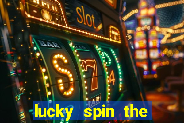 lucky spin the wheel 999 slot