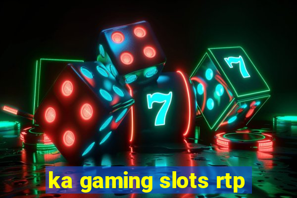 ka gaming slots rtp