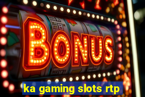 ka gaming slots rtp