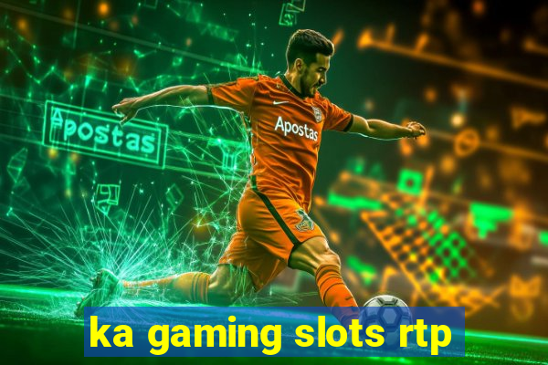 ka gaming slots rtp