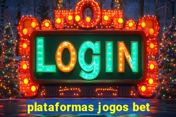 plataformas jogos bet