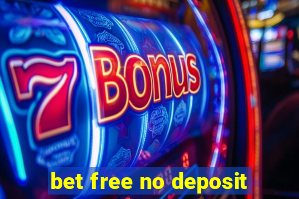 bet free no deposit