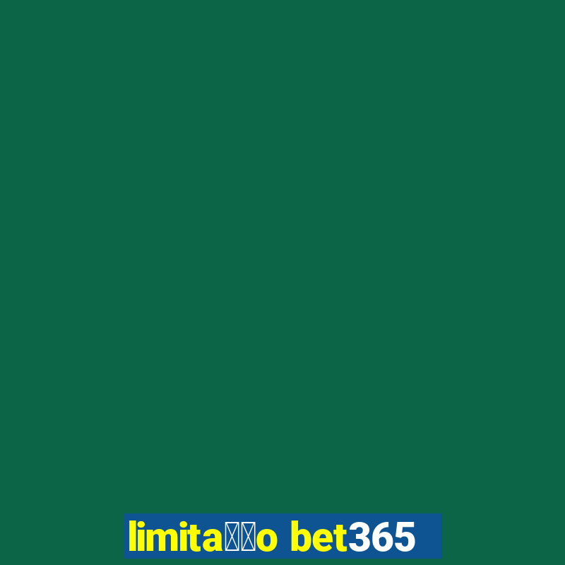 limita莽茫o bet365