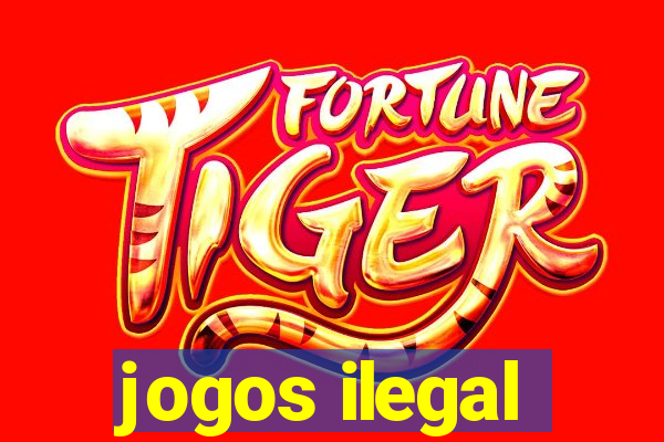 jogos ilegal