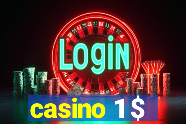 casino 1 $