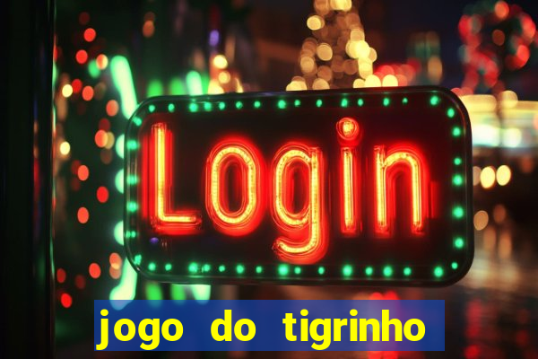 jogo do tigrinho de um real