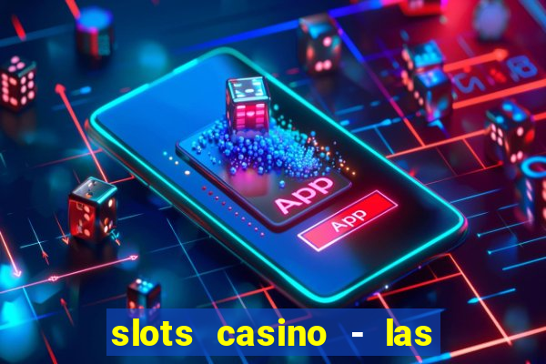 slots casino - las vegas slots download