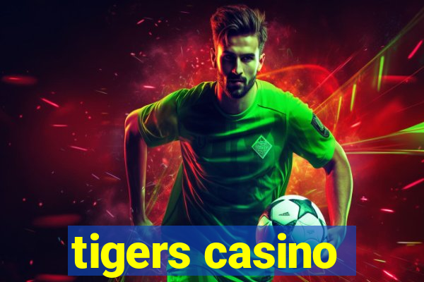 tigers casino