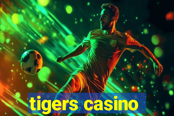 tigers casino