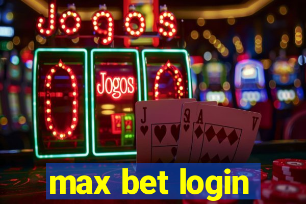 max bet login