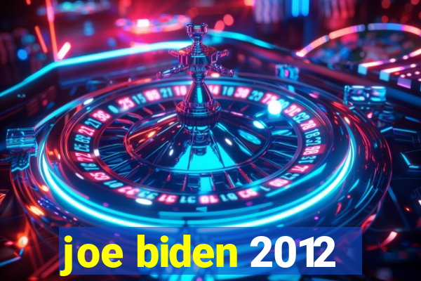 joe biden 2012